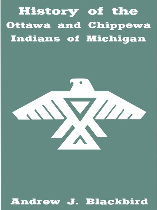 Title details for History of the Ottawa and Chippewa Indians of Michigan by Andrew Blackbird - Wait list